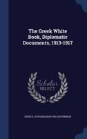 The Greek White Book, Diplomatic Documents, 1913-1917