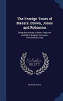 The Foreign Tours of Messrs. Brown, Jones and Robinson