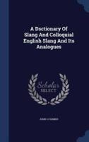 A Dsctionary of Slang and Colloquial English Slang and Its Analogues