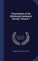 Transactions of the Edinburgh Geological Society, Volume 7
