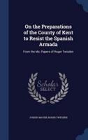 On the Preparations of the County of Kent to Resist the Spanish Armada