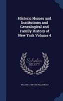 Historic Homes and Institutions and Genealogical and Family History of New York Volume 4