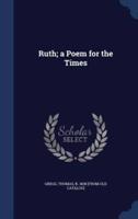 Ruth; a Poem for the Times
