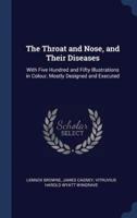 The Throat and Nose, and Their Diseases