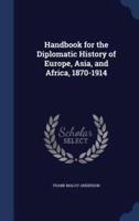 Handbook for the Diplomatic History of Europe, Asia, and Africa, 1870-1914