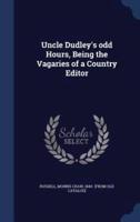 Uncle Dudley's Odd Hours, Being the Vagaries of a Country Editor