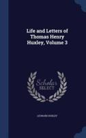 Life and Letters of Thomas Henry Huxley, Volume 3