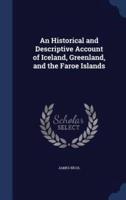 An Historical and Descriptive Account of Iceland, Greenland, and the Faroe Islands