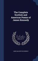 The Complete Scottish and American Poems of James Kennedy