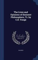 The Lives and Opinions of Eminent Philosophers, Tr. By C.D. Yonge