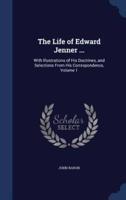 The Life of Edward Jenner ...