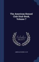 The American Kennel Club Stud-Book, Volume 7