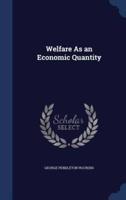 Welfare As an Economic Quantity