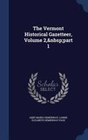 The Vermont Historical Gazetteer, Volume 2, Part 1