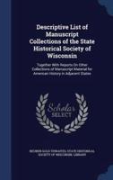 Descriptive List of Manuscript Collections of the State Historical Society of Wisconsin