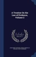 A Treatise On the Law of Evidence, Volume 2