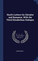 Hurd's Letters On Chivalry and Romance, With the Third Elizabethan Dialogue