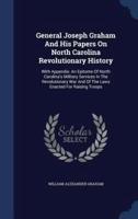 General Joseph Graham And His Papers On North Carolina Revolutionary History