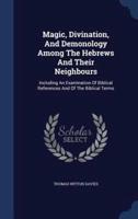 Magic, Divination, And Demonology Among The Hebrews And Their Neighbours