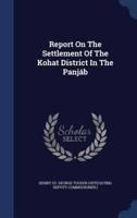 Report On The Settlement Of The Kohat District In The Panjáb