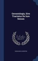 Gerontologia, Sive Tractatus De Iure Senum