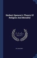 Herbert Spencer's Theory Of Religion And Morality