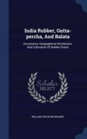 India Rubber, Gutta-Percha, And Balata