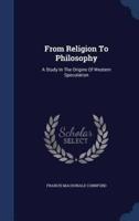 From Religion To Philosophy