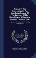 Journal Of The Proceedings Of The Legislative Council Of The Territory Of The United States Of America, South Of The River Ohio