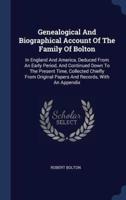 Genealogical And Biographical Account Of The Family Of Bolton