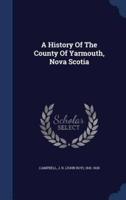 A History Of The County Of Yarmouth, Nova Scotia