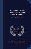 An Extract Of The Life Of The Late Rev. David Brainerd,