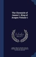The Chronicle of James I., King of Aragon Volume 1
