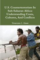 U.S. Counterterrorism In Sub-Saharan Africa: Understanding Costs, Cultures, And Conflicts