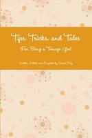 Tips, Tricks, and Tales For Being a Teenage Girl 4th Ed.