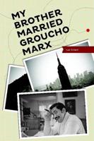 My Brother Married Groucho Marx