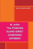 Pomona Island Series "Something Different"