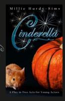 Cinderella: A Play: A Play in Two Acts for Young Actors