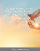 Design Yourself a New Life :  Cognitive Behavior Therapy Workbook: Survival Tool Box Kit