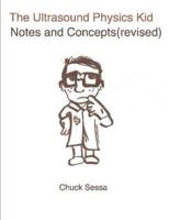 The Ultrasound Physics Kid Notes and Concepts (Revised)