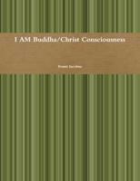 I AM Buddha/Christ Consciousness