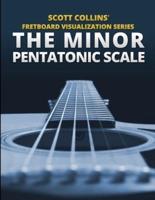 Scott Collins' Fretboard Visualization Series: The Minor Pentatonic Scale