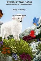 Woolly The Lamb - Lamb's Lesson (The Christian's Lesson) Story in Poetry