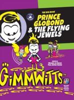 Gimmwitts: The Big Book - Prince Globond & The Flying Jewels (HARDCOVER MODERN version)