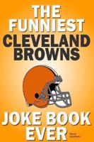 The Funniest Cleveland Browns Joke Book Ever