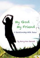 My God, My Friend- A Relationship With Jesus
