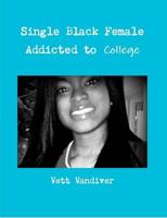 Single Black Female Addicted to College