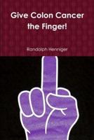 Up Yours: Give Colon Cancer the Finger!
