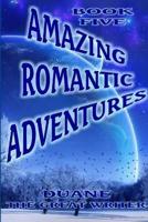 Amazing Romantic Adventures Book Five