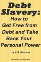 Debt Slavery: How to Get Free from Debt and Take Back Your Personal Power